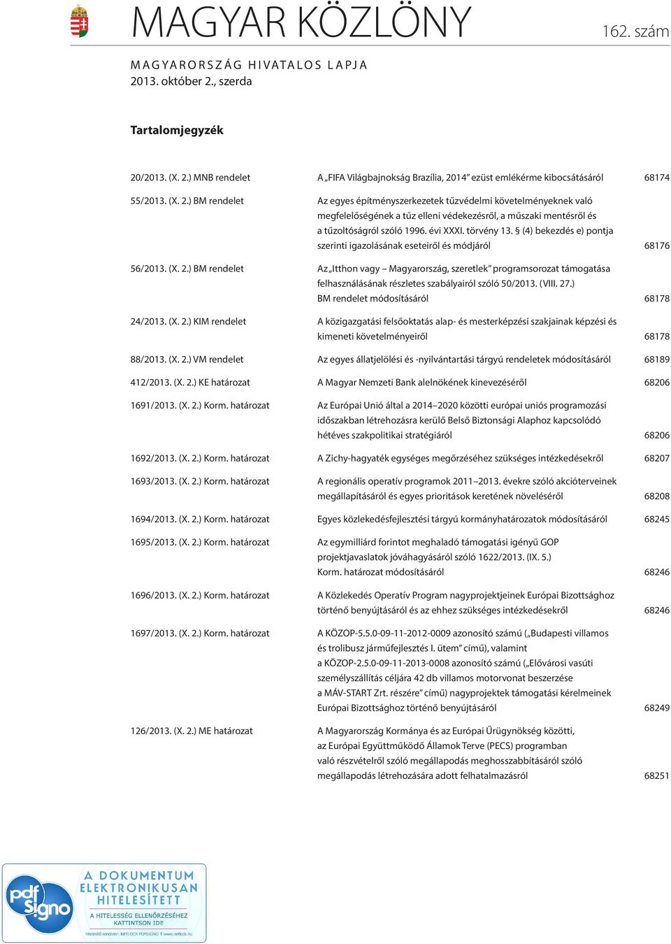 (4) bekezdés e) pontja szerinti igazolásának eseteiről és módjáról 68176 56/2013. (X. 2.