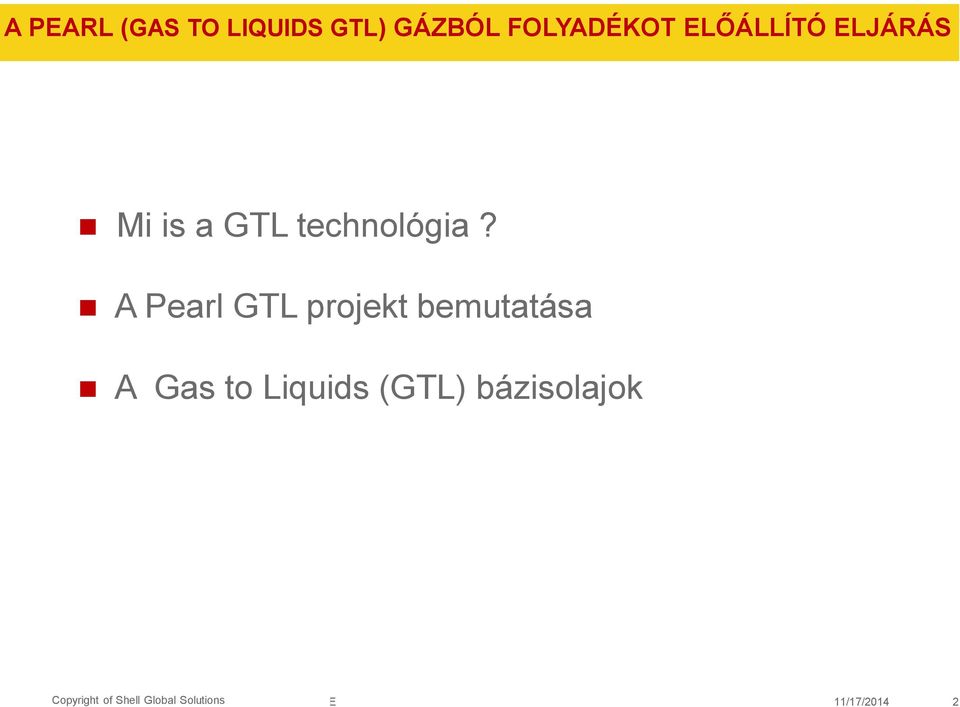 A Pearl GTL projekt bemutatása A Gas to Liquids (GTL)