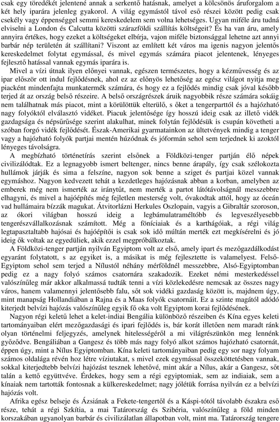 Ugyan miféle áru tudná elviselni a London és Calcutta közötti szárazföldi szállítás költségeit?