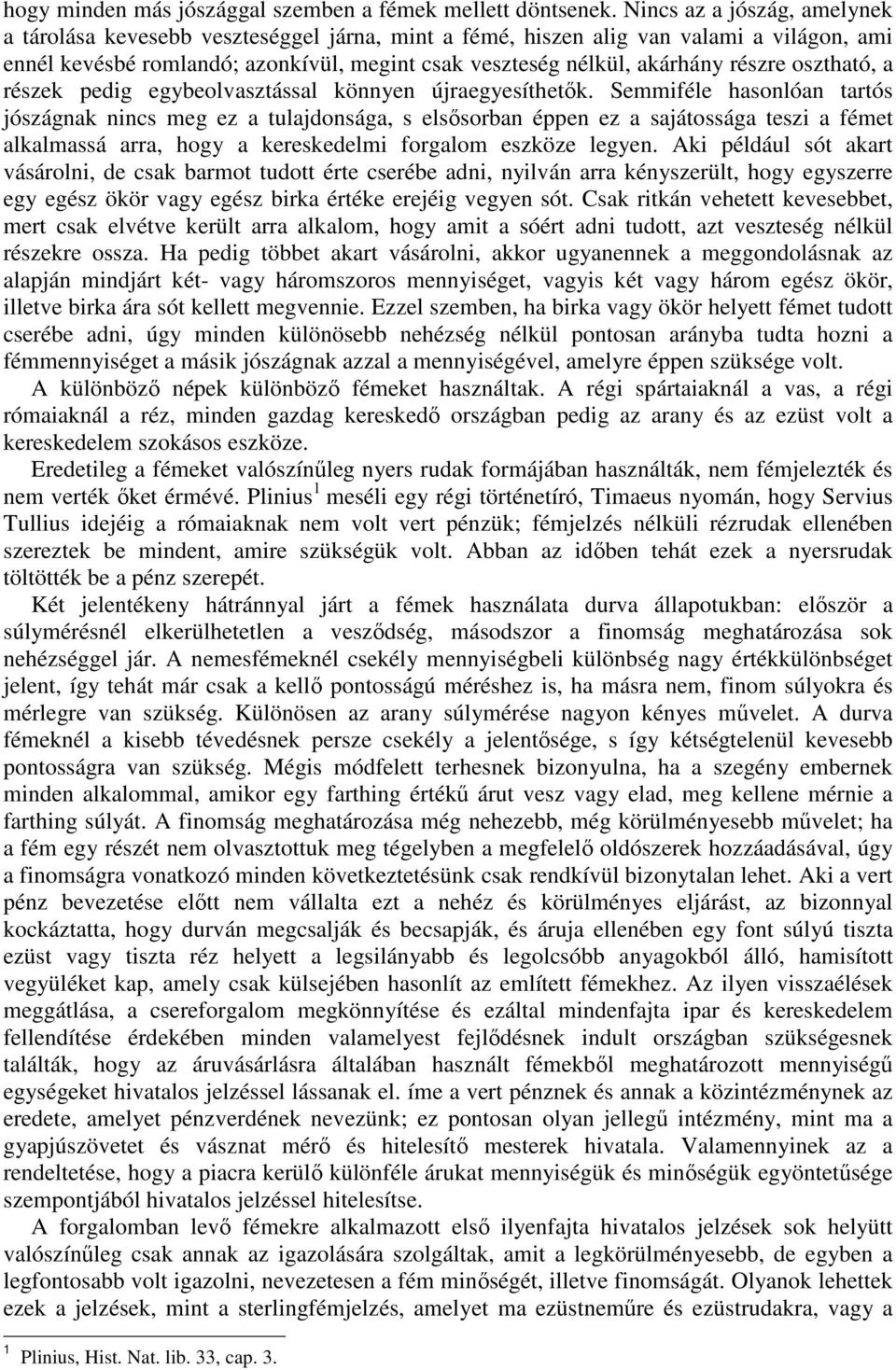 osztható, a részek pedig egybeolvasztással könnyen újraegyesíthetık.