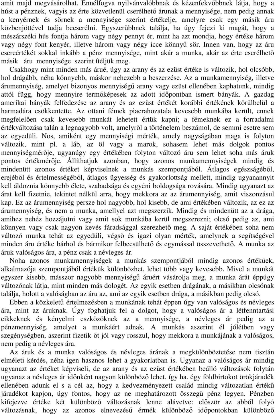 értékelje, amelyre csak egy másik áru közbenjöttével tudja becserélni.