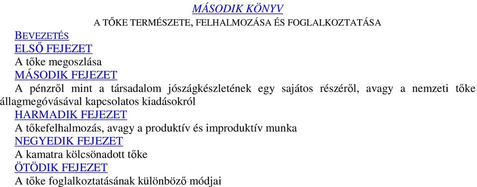állagmegóvásával kapcsolatos kiadásokról HARMADIK FEJEZET A tıkefelhalmozás, avagy a produktív és