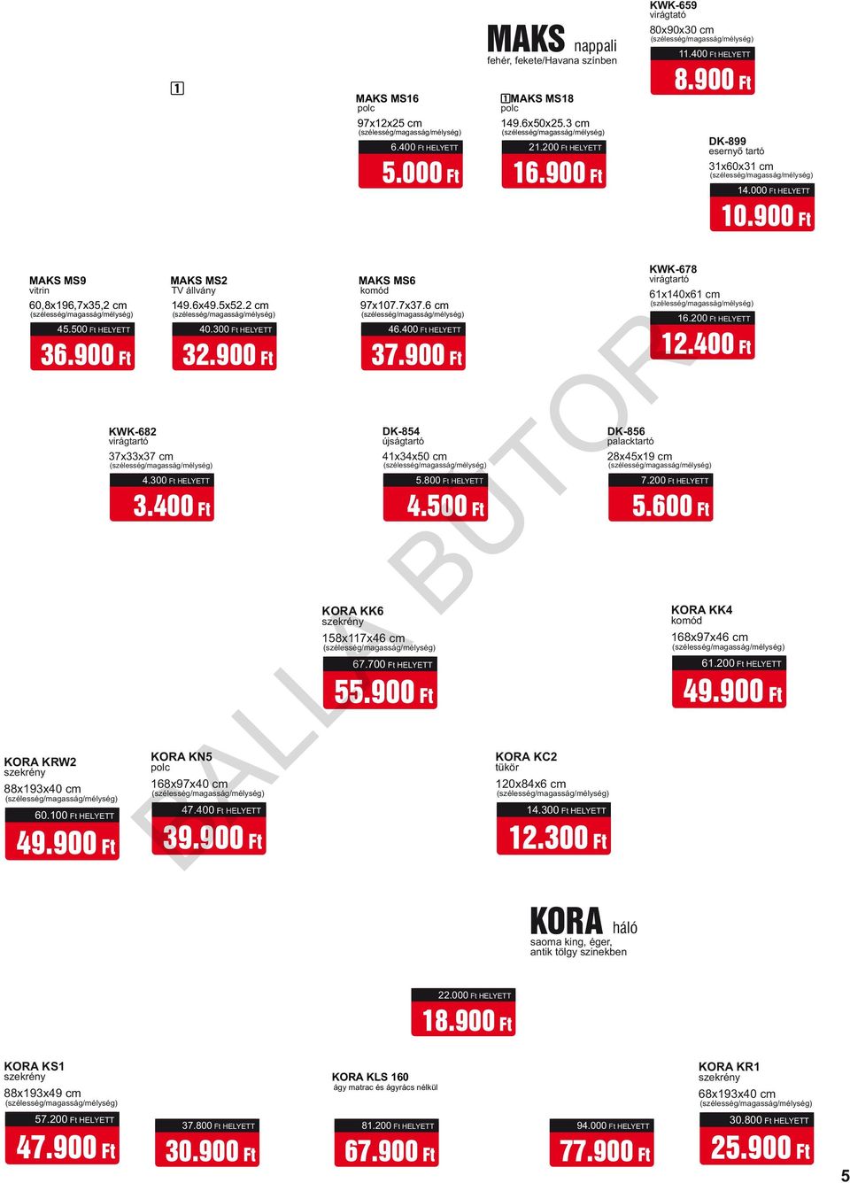 900 Ft KWK-682 virágtartó 37x33x37 cm MAKS MS2 149.6x49.5x52.2 cm 4.300 Ft HELYETT 3.400 Ft KORA KN5 168x97x40 cm 40.300 Ft HELYETT 32.900 Ft 47.400 Ft HELYETT 39.900 Ft KORA KK6 MAKS MS6 97x107.7x37.