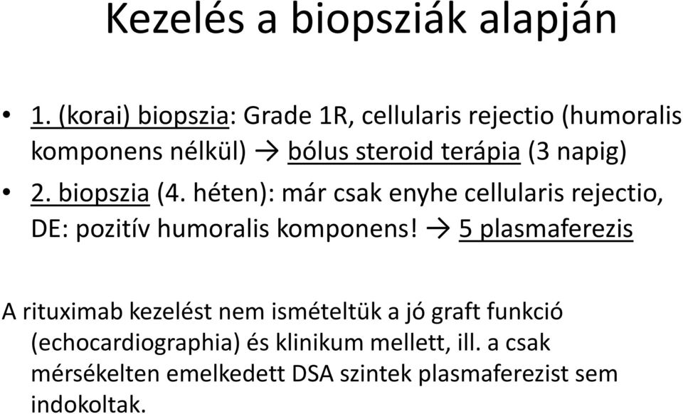 napig) 2. biopszia (4. héten): már csak enyhe cellularis rejectio, DE: pozitív humoralis komponens!