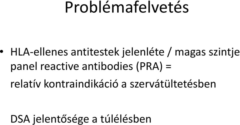 antibodies (PRA) = relatív kontraindikáció