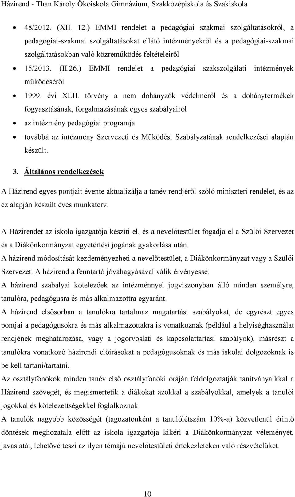 (II.26.) EMMI rendelet a pedagógiai szakszolgálati intézmények működéséről 1999. évi XLII.