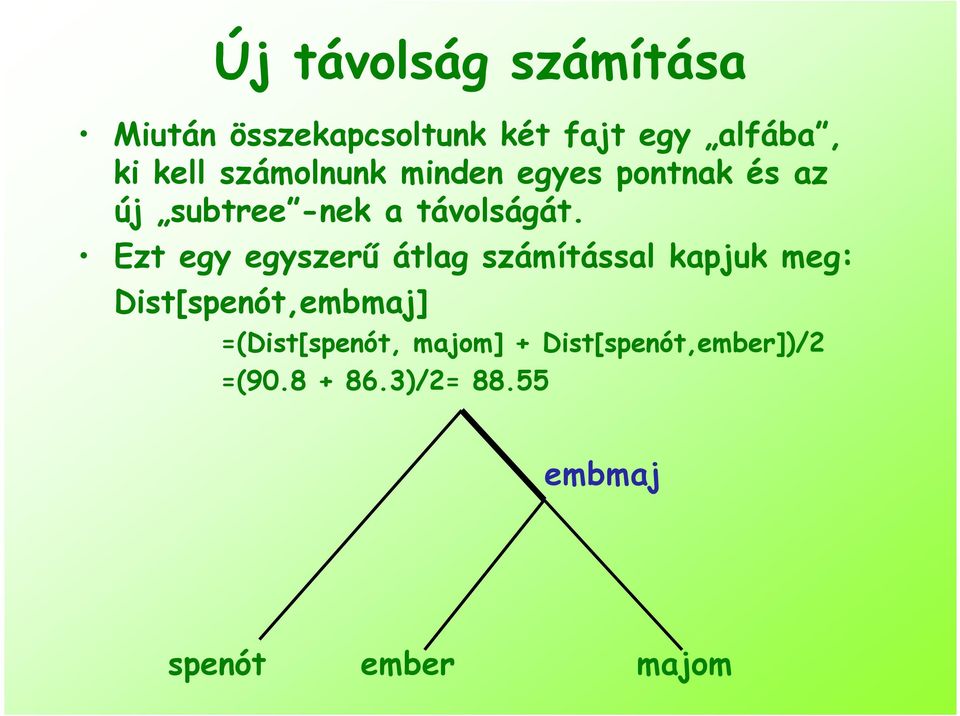 Ezt egy egyszerő átlag számítással kapjuk meg: Dist[spenót,embmaj]