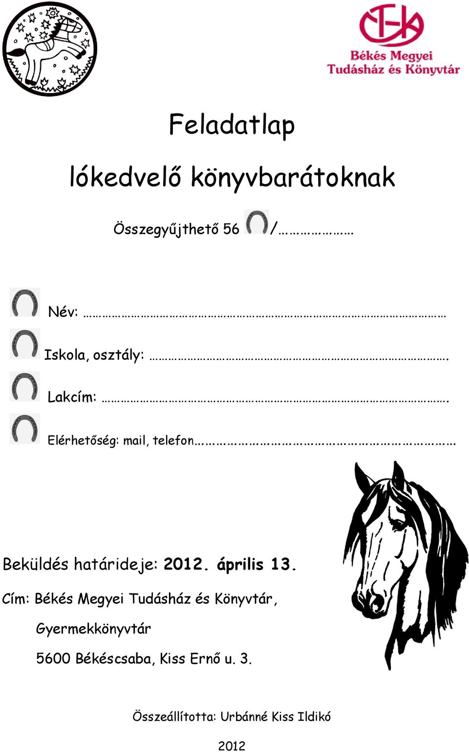 Elérhetőség: mail, telefon Beküldés határideje: 2012. április 13.