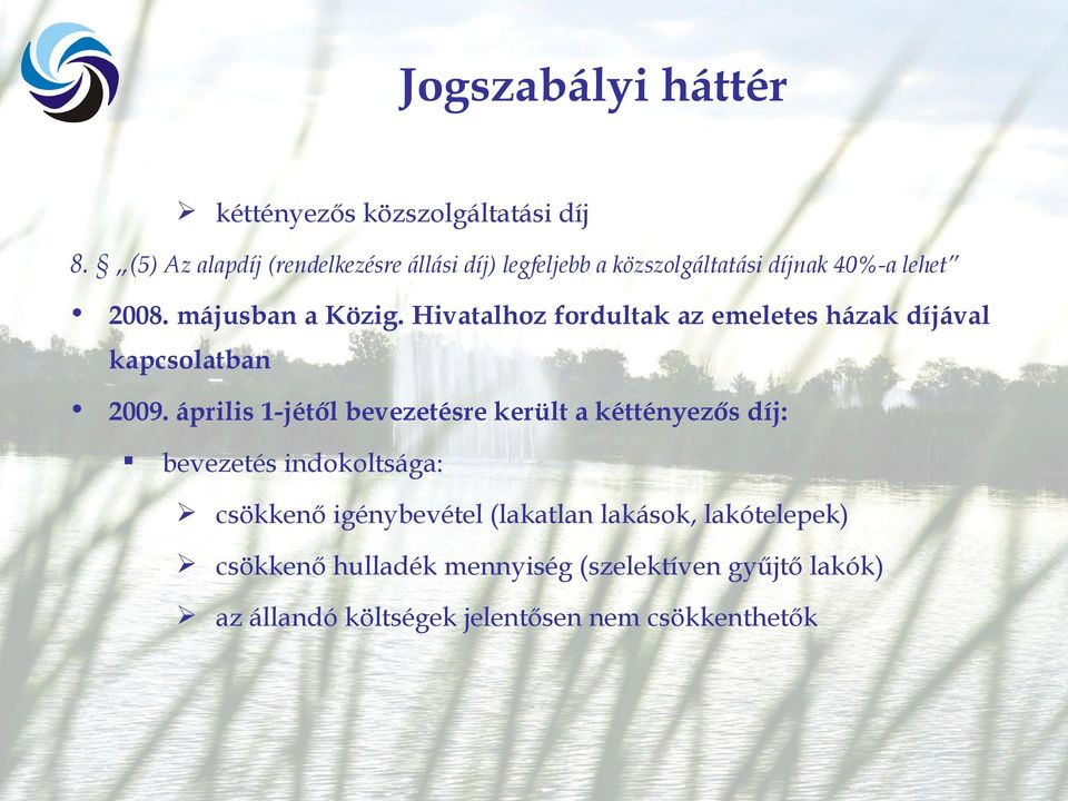 Hivatalhoz fordultak az emeletes házak díjával kapcsolatban 2009.