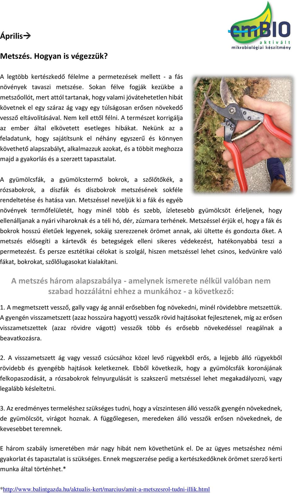 Nem kell ettől félni. A természet korrigálja az ember által elkövetett esetleges hibákat.