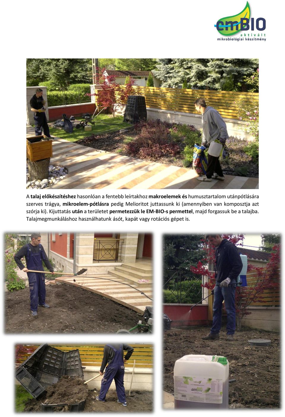 van komposztja azt szórja ki).