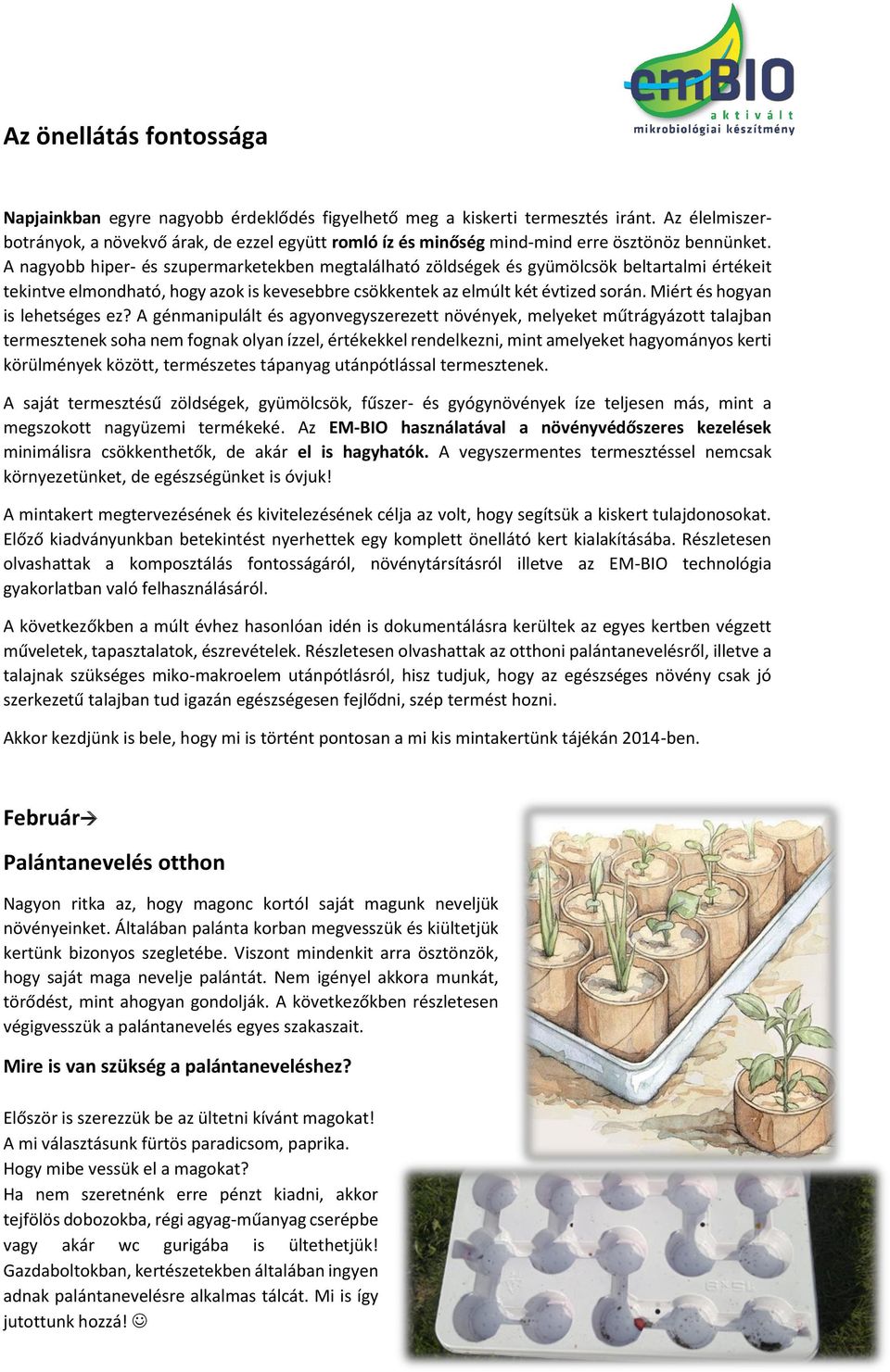 A nagyobb hiper- és szupermarketekben megtalálható zöldségek és gyümölcsök beltartalmi értékeit tekintve elmondható, hogy azok is kevesebbre csökkentek az elmúlt két évtized során.