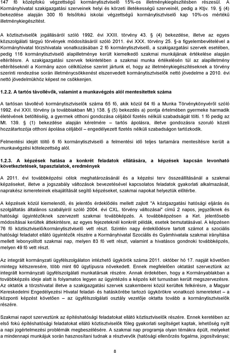 (4) bekezdése, illetve az egyes közszolgálati tárgyú törvények módosításáról szóló 211. évi XXX. törvény 25.
