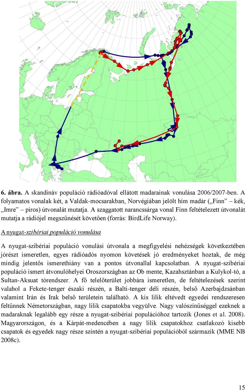 A szaggatott narancssárga vonal Finn feltételezett útvonalát mutatja a rádiójel megszűnését követően (forrás: BirdLife Norway).