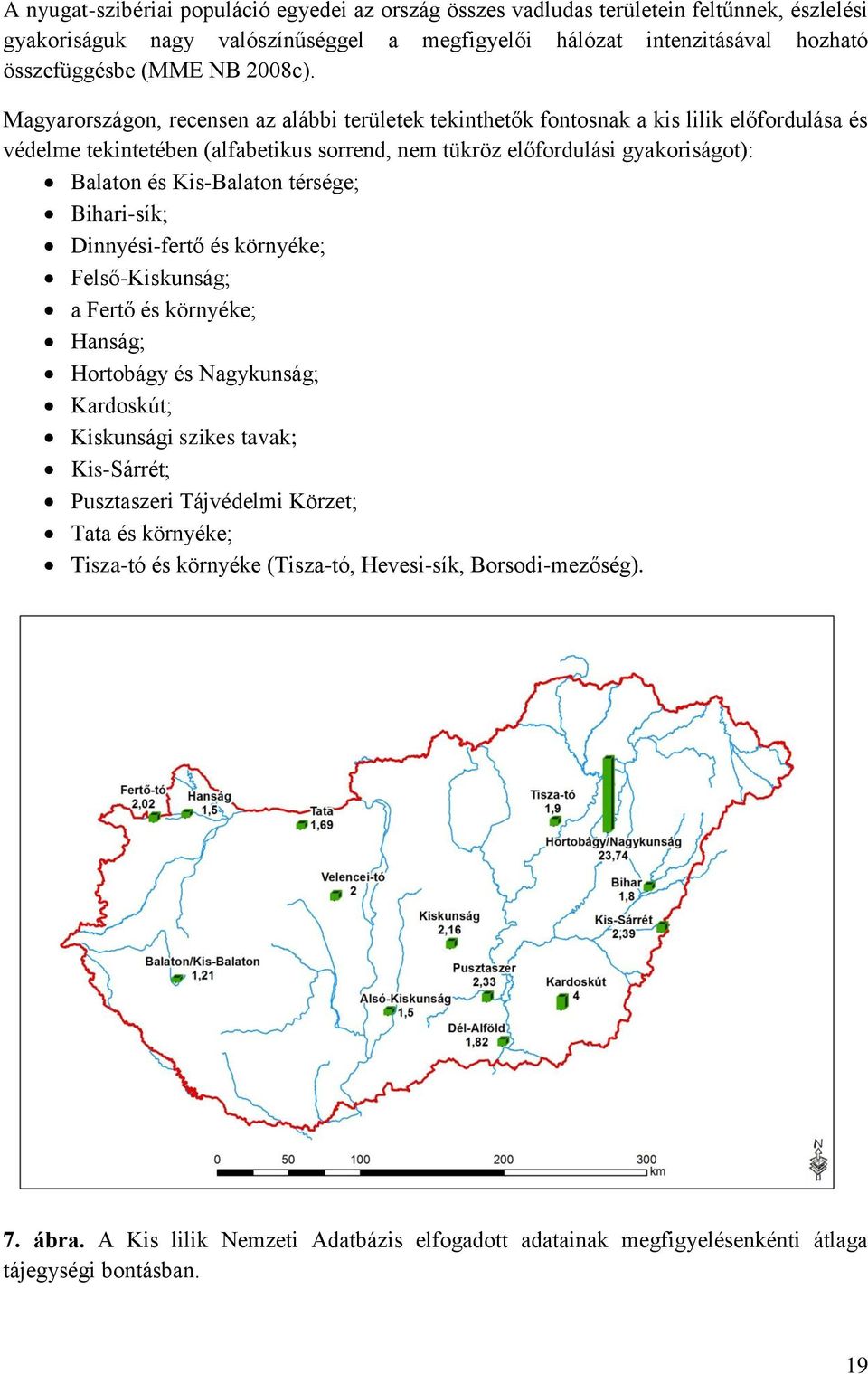 Magyarországon, recensen az alábbi területek tekinthetők fontosnak a kis lilik előfordulása és védelme tekintetében (alfabetikus sorrend, nem tükröz előfordulási gyakoriságot): Balaton és