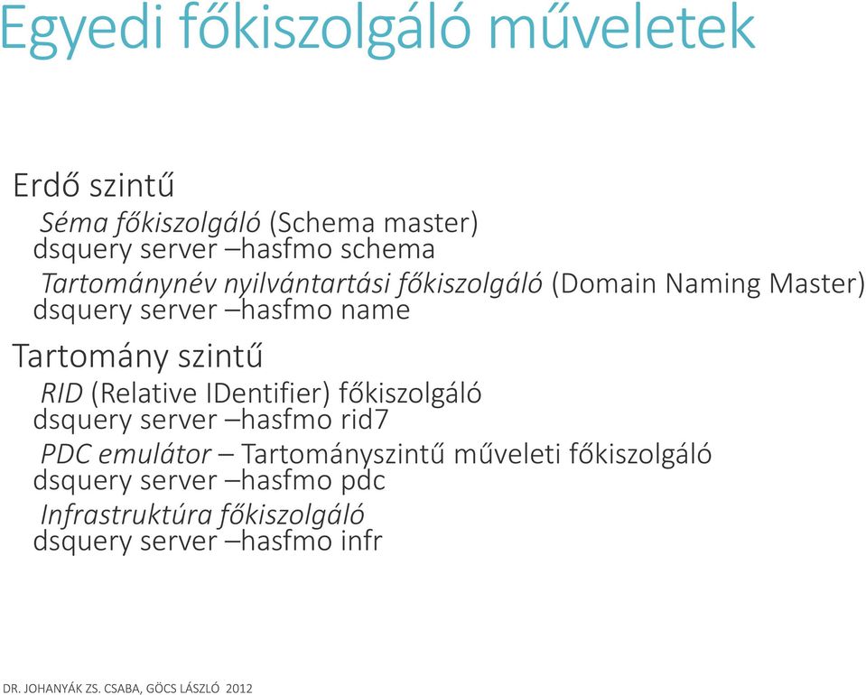 Tartomány szintű RID (Relative IDentifier) főkiszolgáló dsquery server hasfmo rid7 PDC emulátor