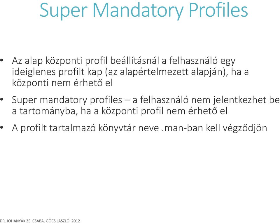 Super mandatory profiles a felhasználó nem jelentkezhet be a tartományba, ha a