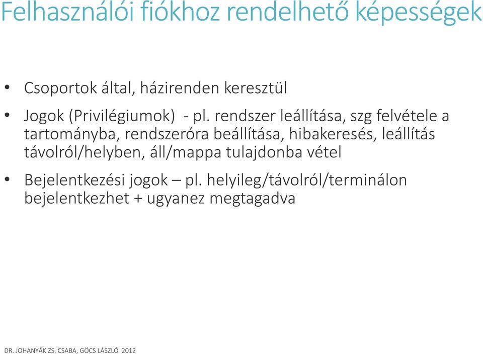 rendszer leállítása, szg felvétele a tartományba, rendszeróra beállítása,