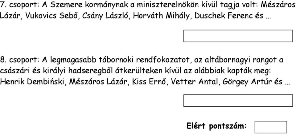 csoport: A legmagasabb tábornoki rendfokozatot, az altábornagyi rangot a császári és királyi