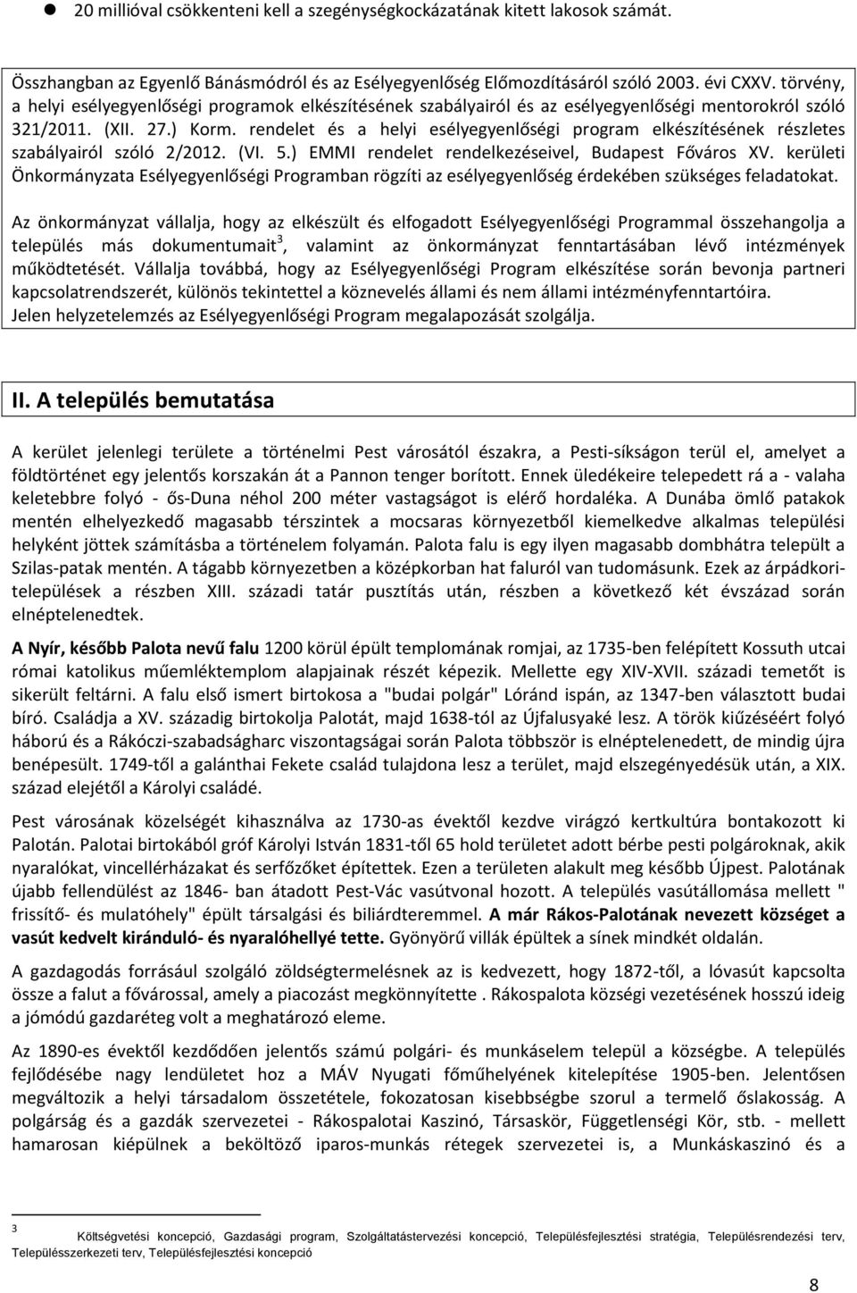 rendelet és a helyi esélyegyenlőségi program elkészítésének részletes szabályairól szóló 2/2012. (VI. 5.) EMMI rendelet rendelkezéseivel, Budapest Főváros XV.