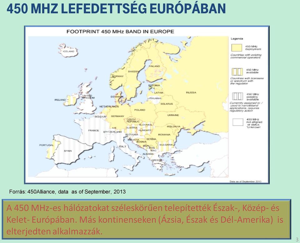 telepítették Észak-, Közép- és Kelet- Európában.