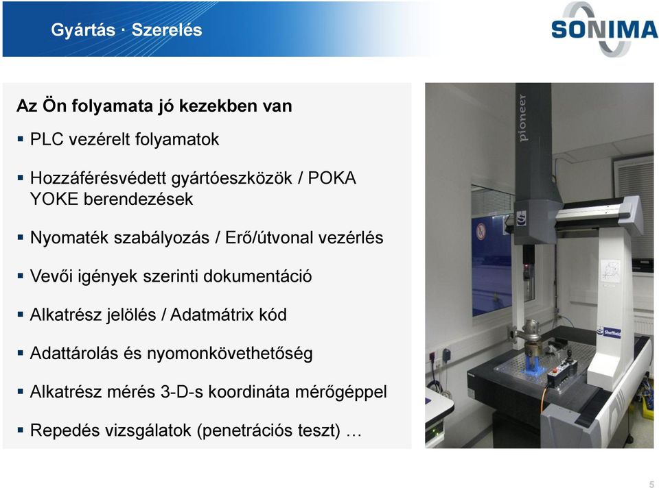 igények szerinti dokumentáció Alkatrész jelölés / Adatmátrix kód Adattárolás és