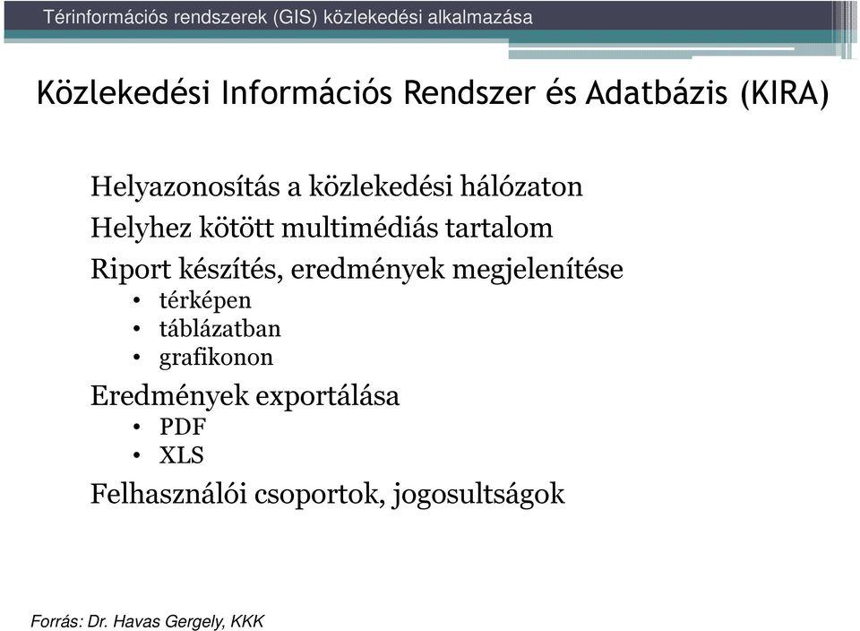 készítés, eredmények megjelenítése térképen táblázatban grafikonon