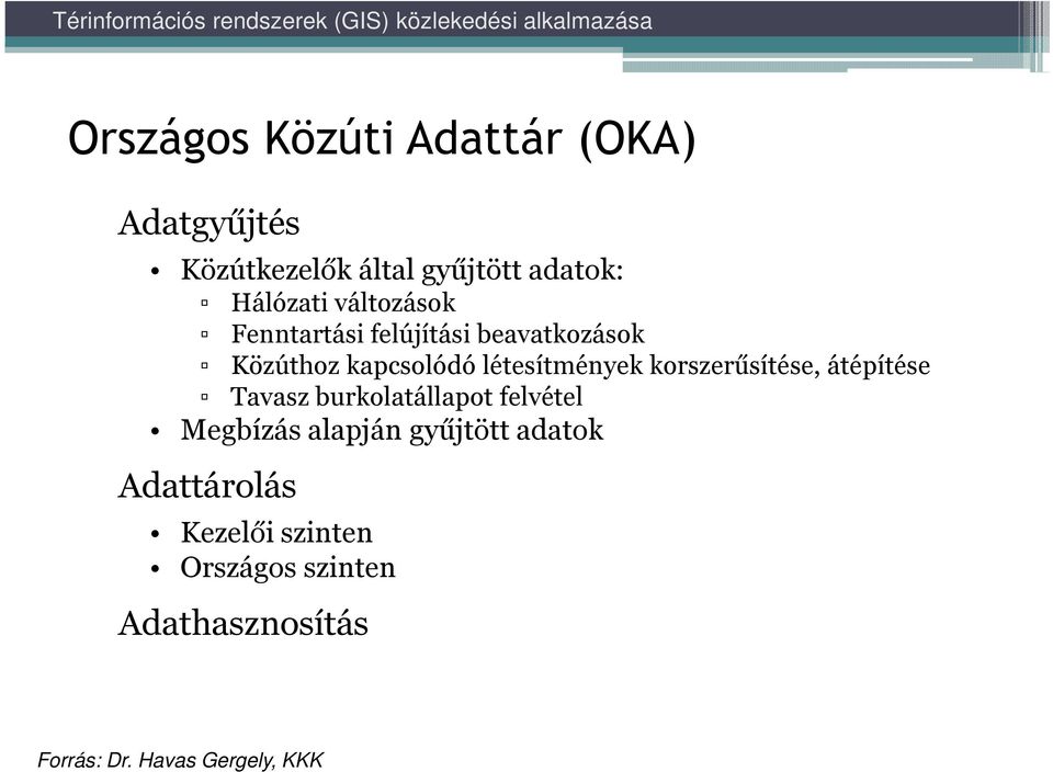 létesítmények korszerűsítése, átépítése Tavasz burkolatállapot felvétel