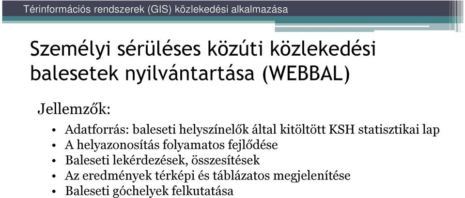 statisztikai lap A helyazonosítás folyamatos fejlődése Baleseti