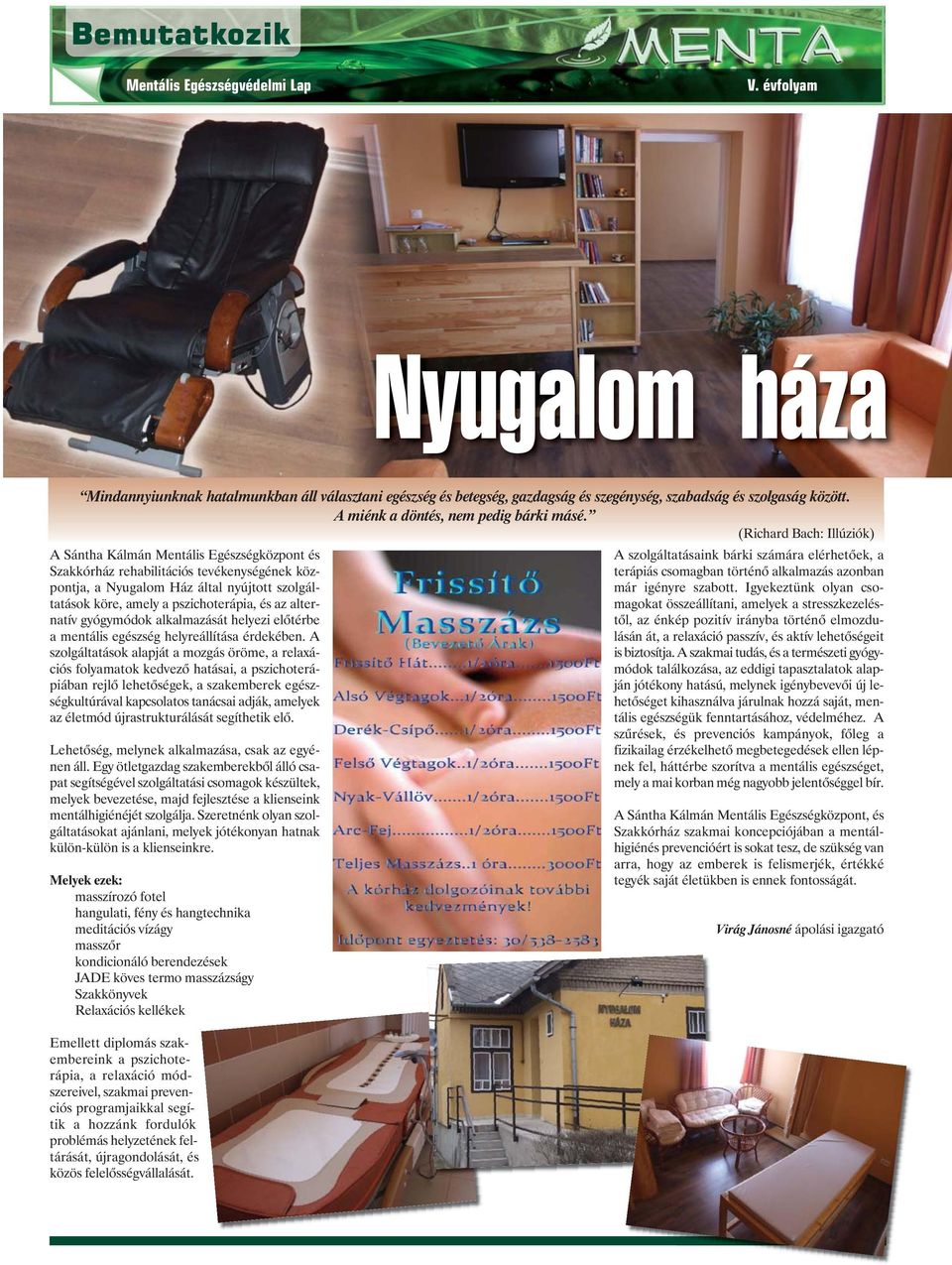 az alternatív gyógymódok alkalmazását helyezi előtérbe a mentális egészség helyreállítása érdekében.