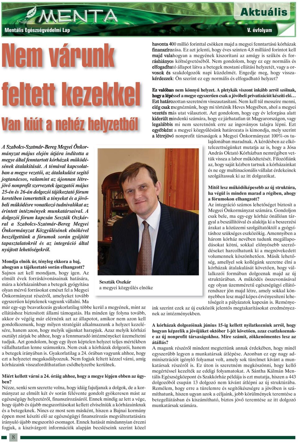ismertették a tényeket és a jövőbeli működésre vonatkozó tudnivalókat az érintett intézmények munkatársaival.