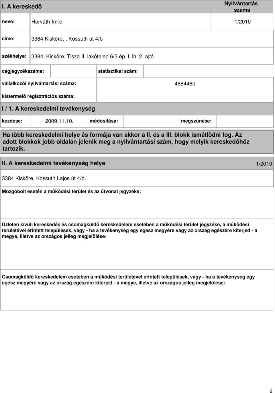 módosítása: megszûnése: II. helye 1/2010 3384 Kisköre, Kossuth Lajos út 4/b.