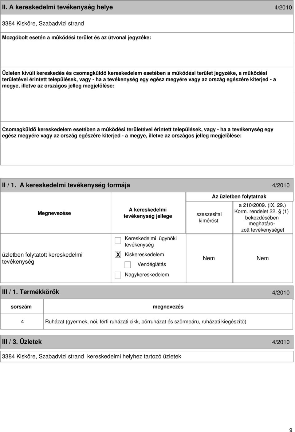 II / 1. formája 4/2010 jellege a 210/2009. (I. 29.) et üzletben folytatott kereskedelmi III / 1.