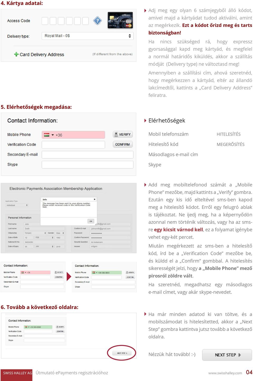 Amennyiben a szállítási cím, ahová szeretnéd, hogy megérkezzen a kártyád, eltér az állandó lakcímedtől, kattints a Card Delivery Address feliratra. 5.