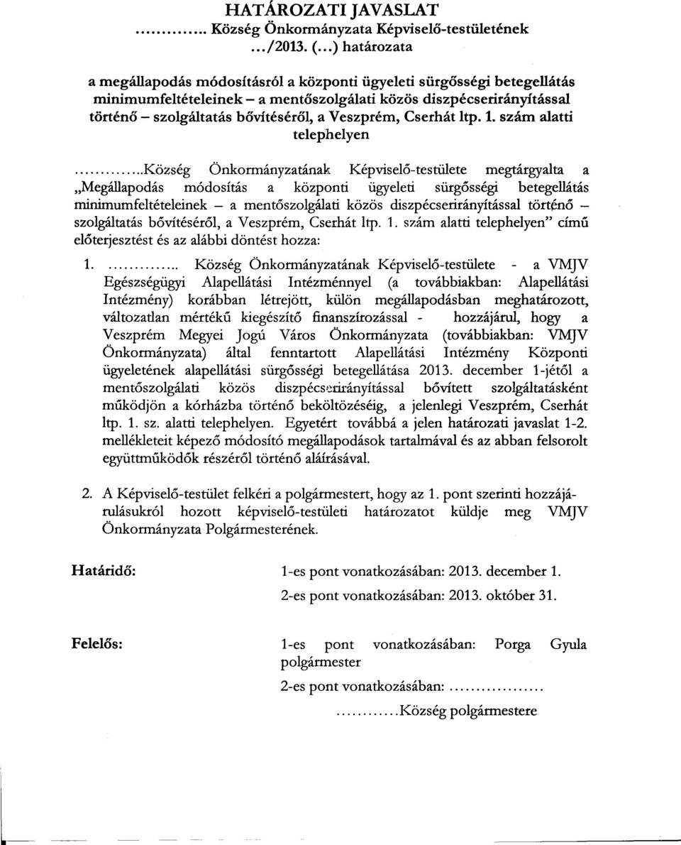 Veszprém, Cserhát ltp. 1. szám alatti telephelyen.