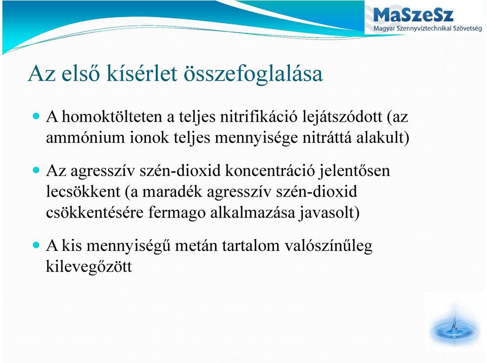 koncentráció jelentősen lecsökkent (a maradék agresszív szén-dioxid csökkentésére