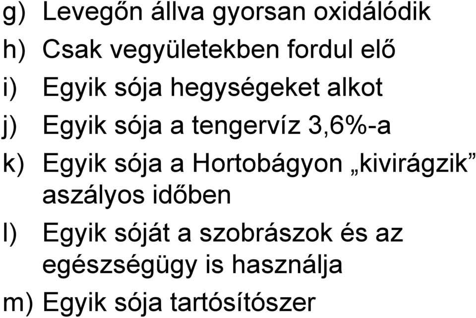 Egyik sója a Hortobágyon kivirágzik aszályos időben l) Egyik sóját a