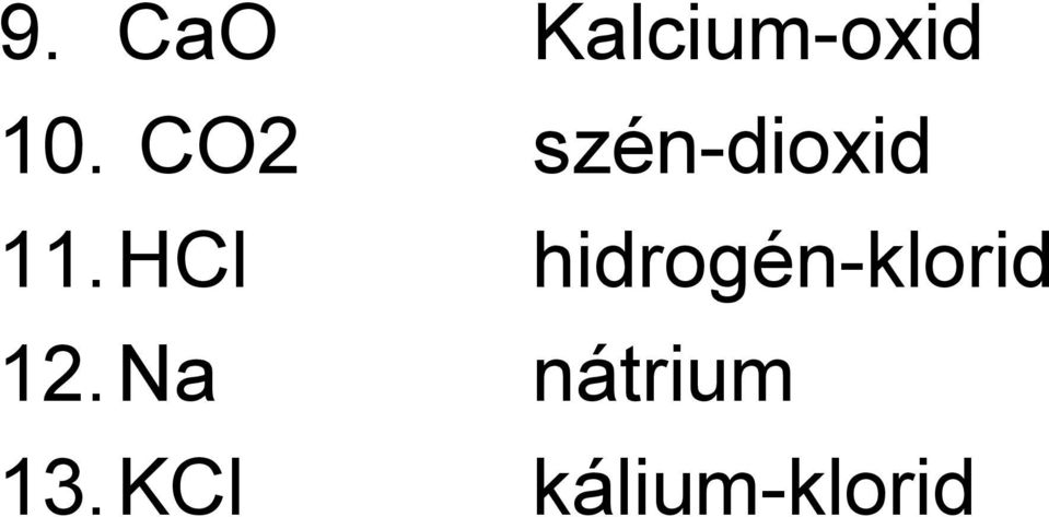 HCl hidrogén-klorid 12.