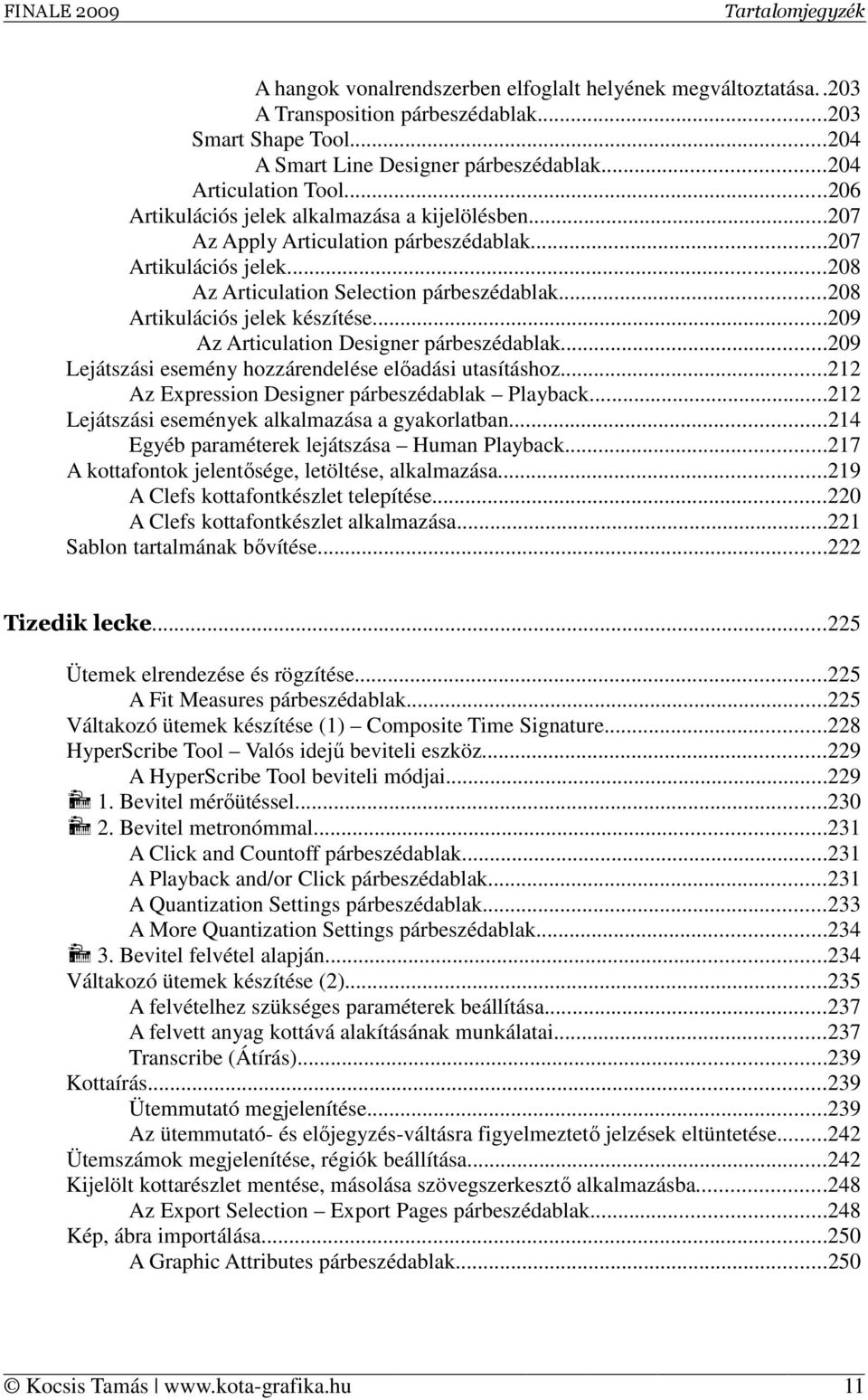 ..209 Az Articulation Designer párbeszédablak...209 Lejátszási esemény hozzárendelése előadási utasításhoz...212 Az Expression Designer párbeszédablak Playback.