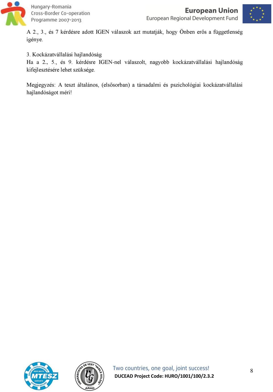 Kockázatvállalási hajlandóság Ha a 2., 5., és 9.