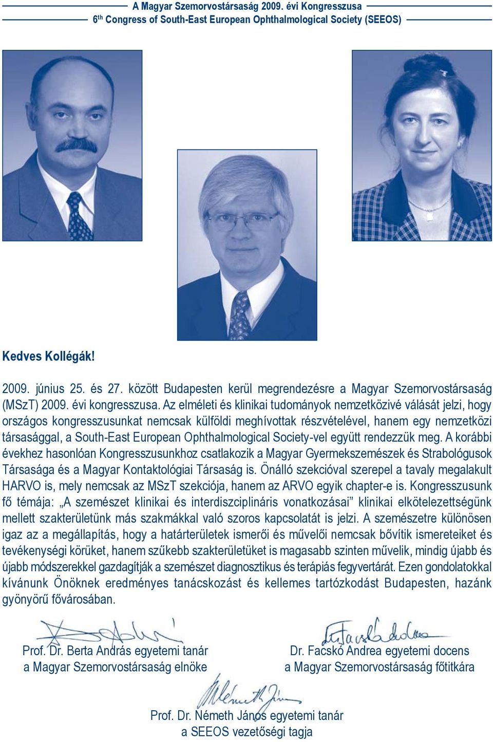 Ophthalmological Society-vel együtt rendezzük meg.