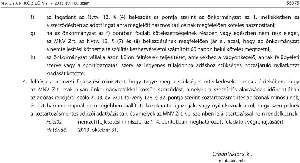 nem tesz eleget, az MNV Zrt. az Nvtv. 13.