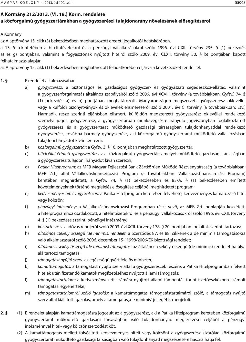 cikk (3) bekezdésében meghatározott eredeti jogalkotói hatáskörében, a 13. tekintetében a hitelintézetekről és a pénzügyi vállalkozásokról szóló 1996. évi CXII. törvény 235.