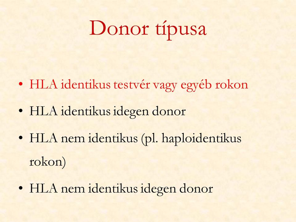 donor HLA nem identikus (pl.