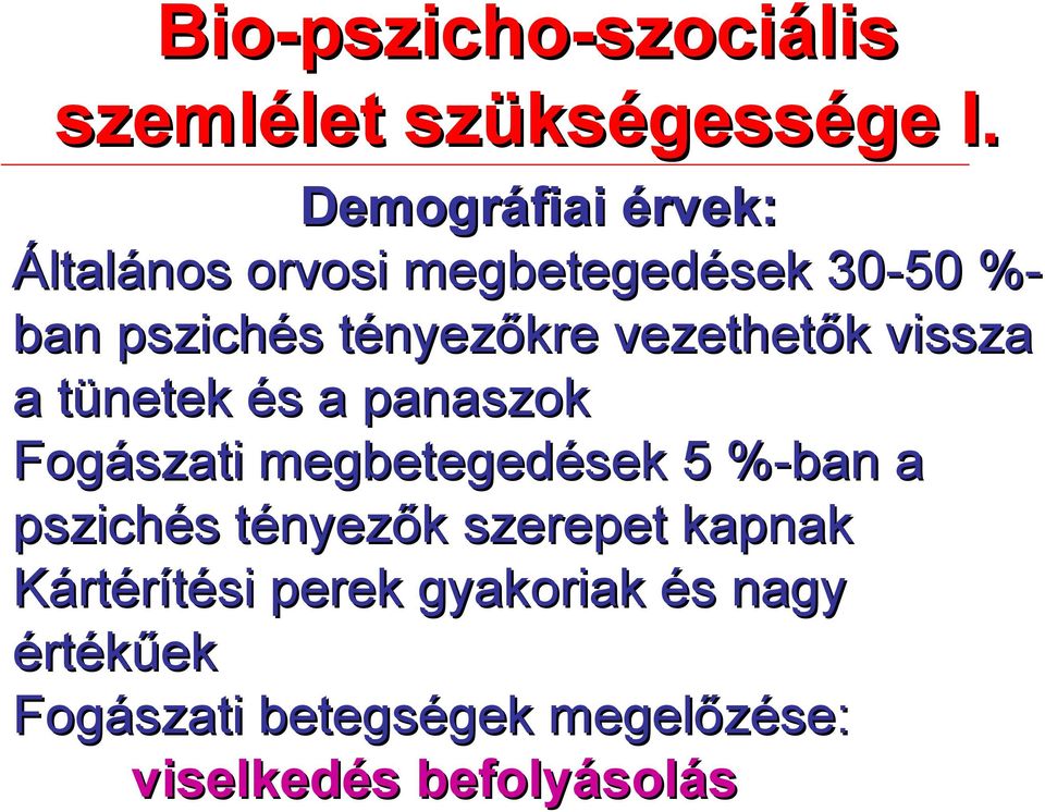 vezethetők vissza a tünetek és a panaszok Fogászati megbetegedések 5 %-ban a pszichés