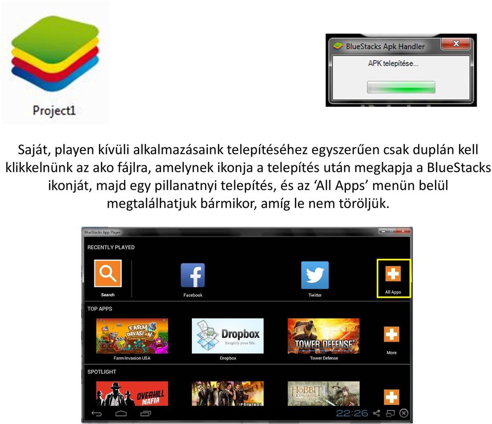 után megkapja a BlueStacks ikonját, majd egy pillanatnyi telepítés,