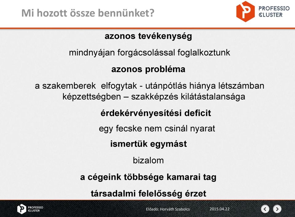 szakemberek elfogytak - utánpótlás hiánya létszámban képzettségben szakképzés