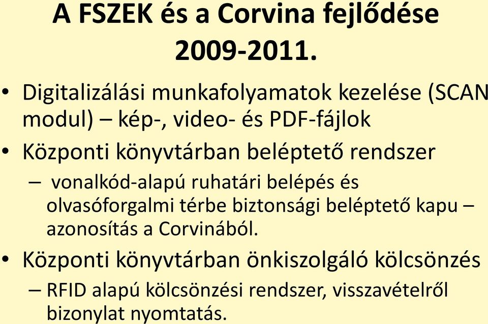 könyvtárban beléptető rendszer vonalkód-alapú ruhatári belépés és olvasóforgalmi térbe