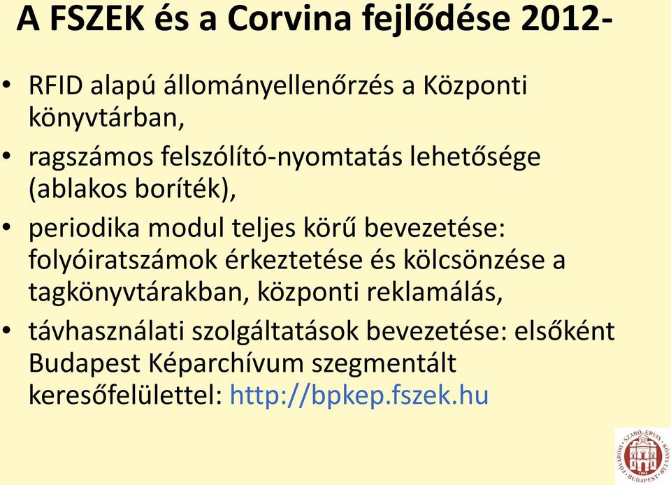 bevezetése: folyóiratszámok érkeztetése és kölcsönzése a tagkönyvtárakban, központi reklamálás,