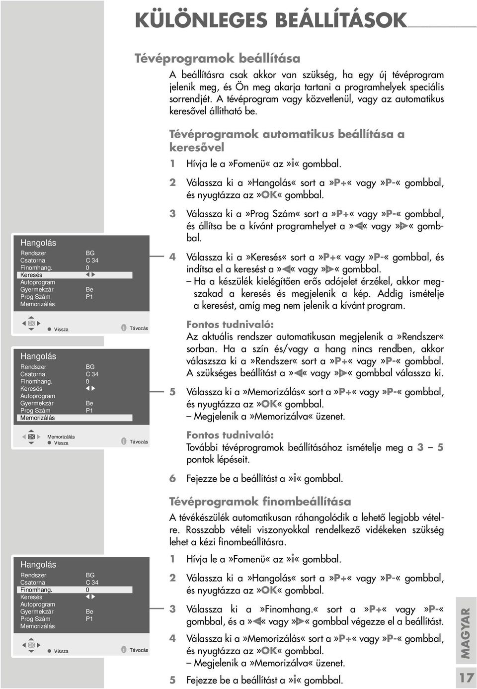 0 Keresés Autoprogram Gyermekzár Be Prog Szám P1 Memorizálás OK Vissza i Távozás Hangolás Rendszer BG Csatorna C 34 Finomhang.